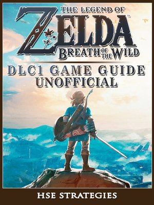 cover image of The Legend of Zelda Breath of The Wild DLC 1 Game Guide Unofficial